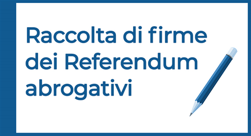 Raccolta firme per indizione di referendum popolare abrogativo